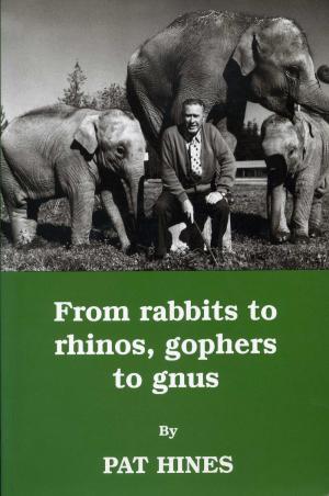 <strong>From rabbits to rhinos, gophers to gnus</strong>, Pat Hines, Rima Books, Okanagan Falls, 1995