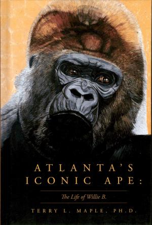 <strong>Atlanta's Iconic Ape: The Life of Willie B.</strong>, Terry L. Maple, Palmetto Published, Charleston, 2021