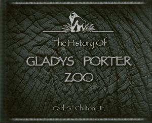 <strong>The History of Gladys Porter Zoo</strong>, Carl S. Chilton, Jr., Valley Zoological Society, Brownsville, 2007