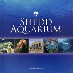 <strong>Shedd Aquarium</strong>, Karen Furnweger, Beckon Books, Nashville, 2010