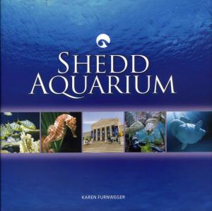 <strong>Shedd Aquarium</strong>, Karen Furnweger, Beckon Books, Nashville, 2012
