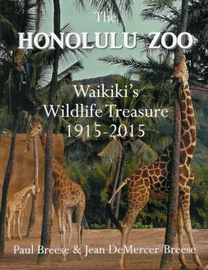 <strong>The Honolulu Zoo, Waikiki's Wildlife Treasure 1915-2015</strong>, Paul Breese & Jean DeMercer-Breese, Honolulu Zoo Books, Kapaau, 2015