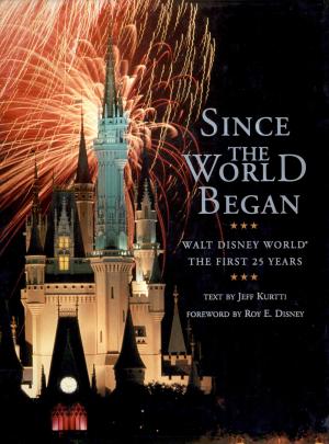 <strong>Since the World Began</strong>, Walt Disney World, The first 25 years, Jeff Kurtti, Roundtable Press Book, New York, 1996