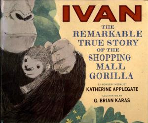 <strong>Ivan, the remarkable true story of the shopping mall gorilla</strong>, Katherine Applegate, Clarion Books, New York, 2014