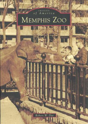 <strong>Memphis Zoo</strong>, Robert W. Dye, Arcadia Publishing, Charleston, 2015