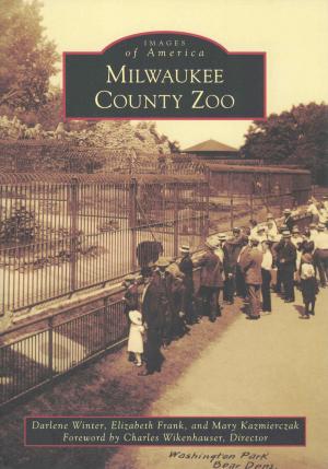 <strong>Milwaukee County Zoo</strong>, Darlene Winter, Elizabeth Frank and Mary Kazmierczak, Arcadia Publishing, Charleston, 2014