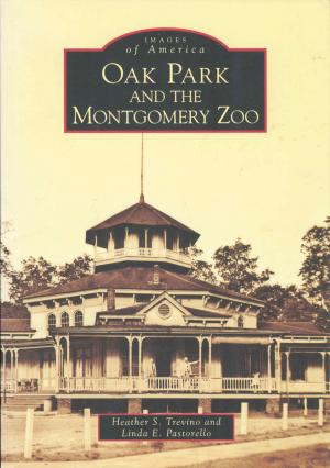 <strong>Oak Park and the Montgomery Zoo</strong>, Heather S. Trevino and Linda E. Pastorello, Arcadia Publishing, Charleston, 2007