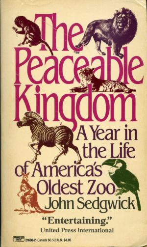 <strong>The peaceable kingdom, A year in the life of America's oldest zoo</strong>, John Sedgwick, Fawcett Crest, New York, 1988