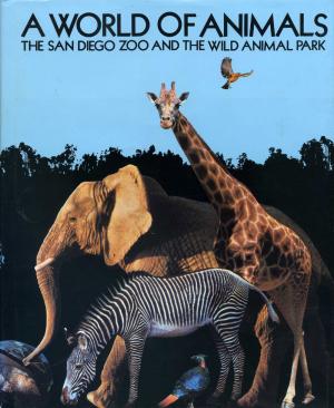 <strong>A world of animals, The San Diego Zoo and the Wild Animal Park</strong>, Bill Bruns, Harry N. Abrams, New York, 1983