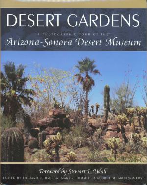 <strong>Desert Gardens, A photography tour of the Arizona-Sonora Desert Museum</strong>, Edited by Richard C. Brusca, Mark A. Dimmitt & George M. Montgomery, Cool Springs Press, Brentwood, 2010