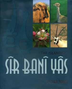 <strong>The island of Sir Bani Yas</strong>, Peter Vine, Trident Press, London, 2000
