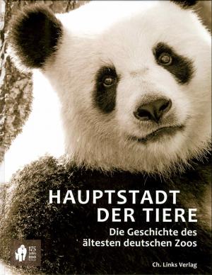 <strong>Haupstadt der Tiere, Die Geschichte des ältesten deutschen Zoos</strong>, Clemens Maier-Wolthausen, Ch. Links Verlag, Berlin, 2019