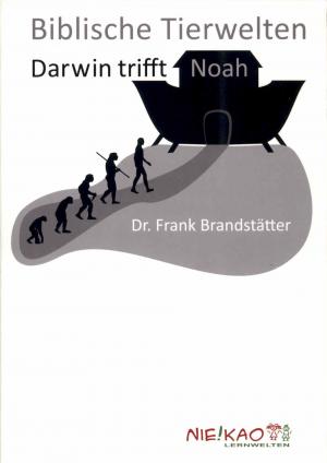 <strong>Biblische Tierwelten, Darwin trifft Noah</strong>, Dr. Frank Brandstätter, Niekao Lernwelten, 2010