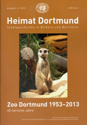 <strong>Zoo Dortmund 1953-2013, 60 tierische Jahre</strong>, Heimat Dortmund, Stadtgeschichte in Bildern und Berichten, Ausgabe 4/2013