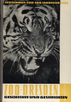 <strong>Zoo Dresden, Geschichte und Geschichten</strong>, Festschrift zur 100 Jahrfeier, 1. Teil, Dr Wolfgang Ullrich, 1961