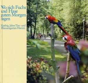 <strong>Wo sich Fuchs und Hase guten Morgen sagen, Fünfzig Jahre Tier- und Pflanzengarten Hamm</strong>, Anneliese Beeck, Reimann & Co., Hamm, 1983