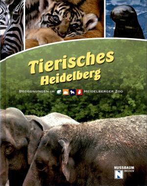 <strong>Tierisches Heidelberg</strong>, Begegnungen im Heidelberger Zoo, Nussbaum Medien, St. Leon-Rot