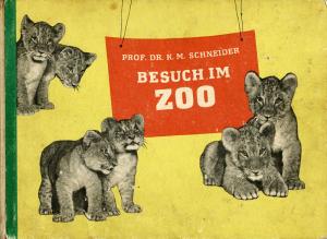 <strong>Besuch im Zoo</strong>, Professor Dr. Karl Marx Schneider, Der Kinderbuchverlag, Berlin, 1954