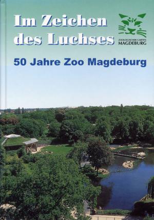 <strong>Im Zeichen des Luchses, 50 Jahre Zoo Magdeburg</strong>, Michael Schröpel, 2000