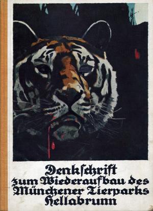 <strong>Denkschrift zum Wiederaufbau des Münchener Tierparks Hellabrunn</strong>, München, 1927