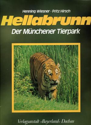 <strong>HellabrunnDer Münchener Tierpark</strong>, Henning Wieser & Fritz Hirsch, Verlagsanstalt Bayerland, Dachau, 1984