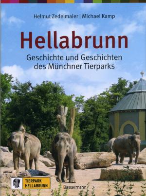 <strong>Hellabrunn, Geschichte und Geschiten des Münchner Tierparks</strong>, Helmut Zedelmaier und Michael Kamp, Bassermann, München, 2011