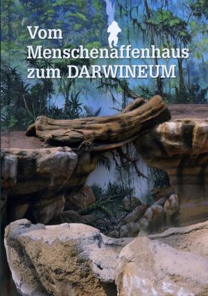 <strong>Vom Menschenaffenhaus zum Darwineum</strong>, Kerstin Griesert, Zoologisher Garten Rostock, Rostock, 2012
