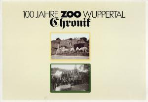 <strong>100 Jahre Zoo Wuppertal Chronik</strong>, Ulrich Schürer und Gerd Schmerenbeck, Zoologischer Garten der Stadt Wuppertal, 1981