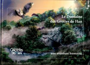<strong>Le Domaine des Grottes de Han, une aventure humaine</strong>, Albert Joris, Domaine des Grottes de Han, 2021