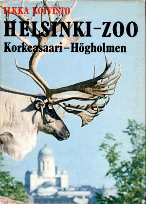 <strong>Helsinki Zoo, Korkeasaari Högholmen</strong>, Ilkka Koivisto, Kustannusosakeyhtiö Otava, Helsinki, 1972