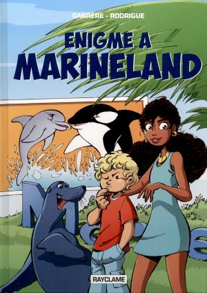<strong>Énigme à Marineland</strong>, Carrère et Rodrigue, Rayclame, 2018