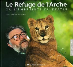 <strong>Le Refuge de l'Arche ou l'empreinte du destin</strong>, Jean-Marie Mulon, Collection ça restera entre nous, 2013