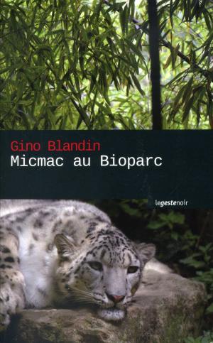 <strong>Micmac au Bioparc</strong>, Gino Blandin, Geste éditions, La Crèche, 2015