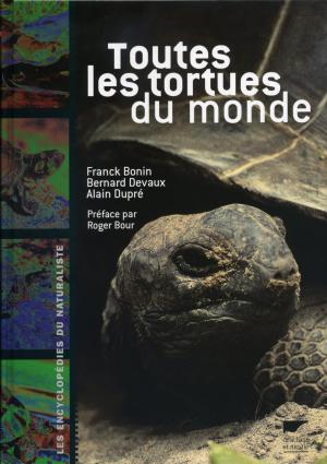 <strong>Toutes les tortues du monde</strong>, Franck Bonin, Bernard Devaux, Alain Dupré, Delachaux et Niestlé, Paris, 2006