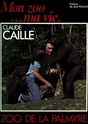 <strong>Mon zoo... ma vie. Zoo de la Palmyre</strong>, Claude Caillé, Zoo de la Palmyre, Édition 1985 & Édition 1991