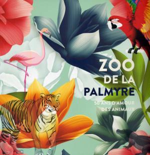 <strong>Zoo de La Palmyre, 50 ans d'amour des animaux</strong>, Carine Arribeux, 2016