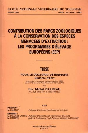 <strong>Contribution des parcs zoologiques à la conservation des espèces menacées d'extinction : les programmes d'élevage européens (EEP)</strong>, Dr. Eric Plouzeau, Thèse pour le doctorat vétérinaire, année 1999, Ecole nationale vétérinaire de Toulouse, Thèse : 99-TOU3-4083