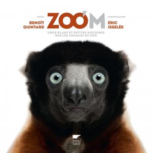 <strong>Zoo'M, Gros plans et petites histoires sur les animaux du zoo</strong>, Benoît Quintard, Eric Isselée, Delachaux et Niestlé, Paris, 2014