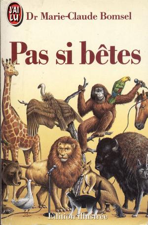 <strong>Pas si bêtes</strong>, Dr Marie-Claude Bomsel, Éditions Jean-Claude Lattès, Paris, 1986