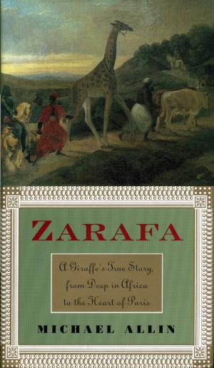 <strong>Zarafa, A Giraffe's True Story, from Deep in Africa to the Heart of Paris</strong>, Michael Allin, Walker and Company, New York, 1998