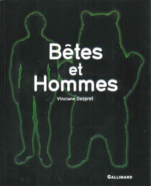 <strong>Bêtes et Hommes</strong>, Vinciane Despret, Gallimard, 2007
