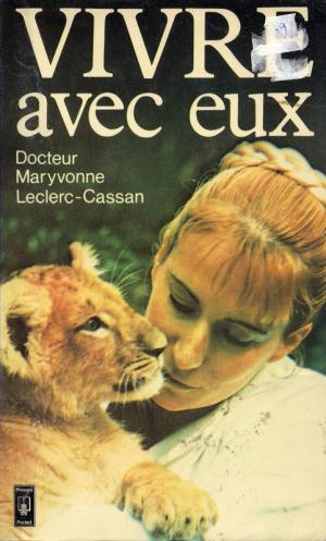 <strong>Vivre avec eux</strong>, Docteur Maryvonne Leclerc-Cassan, Julliard, 1978