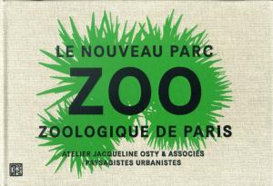 <strong>ZOO, Le nouveau Parc Zoologique de Paris</strong>, Atelier Jacqueline Osty & Associés, Dominique Carré éditeur, Paris, 2014