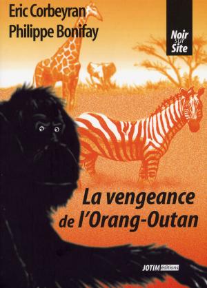<strong>La vengeance de l'Orang-Outan</strong>, Eric Corbeyran & Philippe Bonifay, Jotim éditions, Châteaudouble, 1999