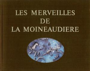 <strong>Les Merveilles de la Moineaudière</strong>, Pierre Blaise, Édition I.G.E., Paris, 1975