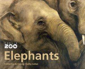 <strong>Dublin Zoo Elephants</strong>, Catherine de Courcy, Cathy Callan, Associated Editions, Dublin, 2013