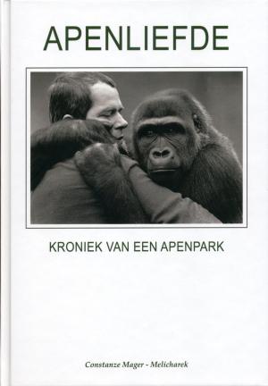 <strong>Apenliefde, Kroniek van een apenpark</strong>, Constanze Mager-Melicharek, 2012