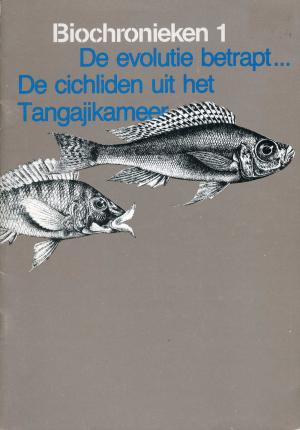 <strong>Biochronieken 1, De evolutie betrapt...</strong>, De cichliden uit het Tangajikameer, Van Liere bv, Emmen, 1984