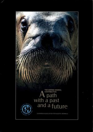 <strong>A path with a past and a future</strong>, The Marine Mammal Contribution, European Association for Aquatic Mammals, Dolfinarium Harderwijk, Harderwijk