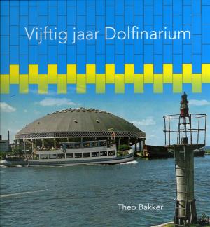 <strong>Vijftig jaar Dolfinarium</strong>, Theo Bakker, De Harderwijk Reeks p/a Stadsmuseum Harderwijk, Harderwijk, 2015